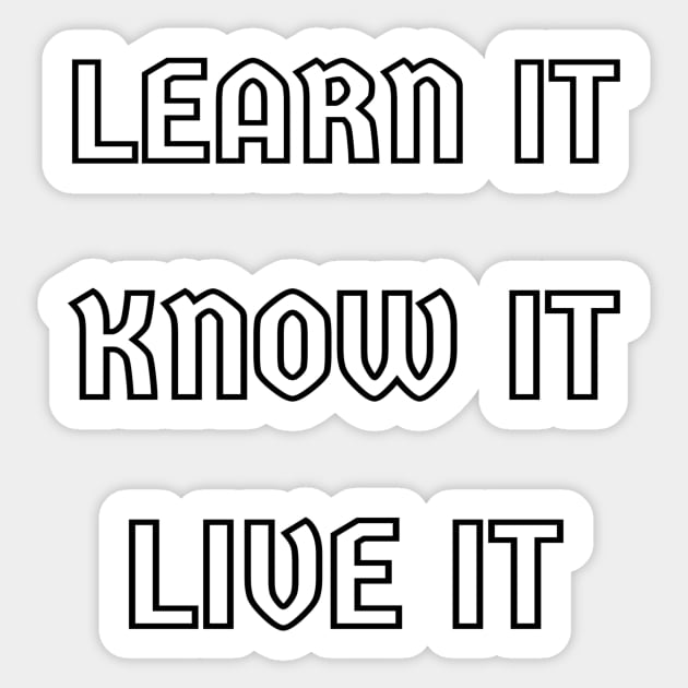 LEARN IT KNOW IT LIVE IT Sticker by viviUk